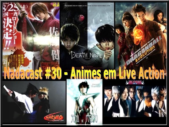 Nadacast #30 - Animes em Live Action