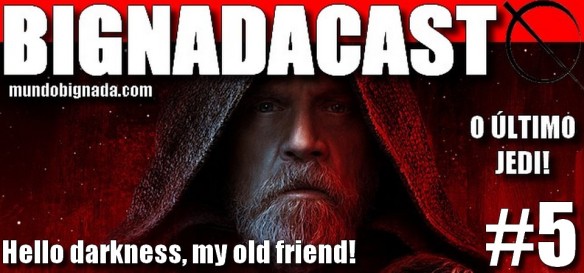 Bignadacast #5 - Star Wars - Os Últimos Jedi - Banner